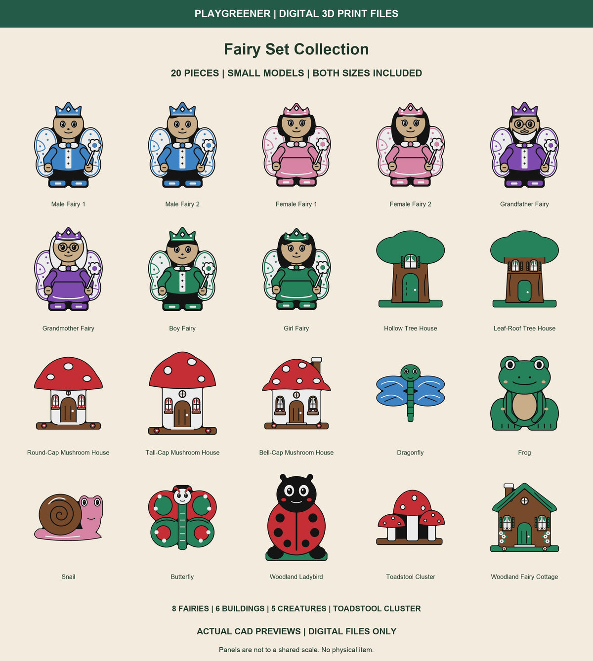 All 20 Small Fairy Set Collection CAD models. Fairies and creatures 65mm high, all six buildings 97.5mm. Toadstool cluster remains 97.5mm. All eight fairies wear crowns or tiaras, hold flower wands and have matching rounded shoes. Digital files only.