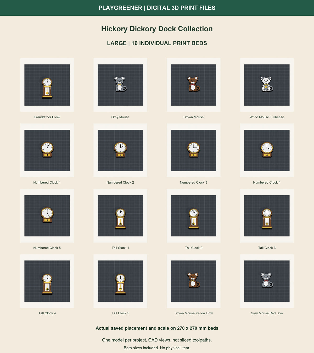 All16 Large Hickory Dickory Dock Collection designs on separate270x270mm print beds at actual saved scale and placement. Five mice97.5mm, six tall clocks130mm and five round counters97.5mm. CAD views, not sliced toolpaths.