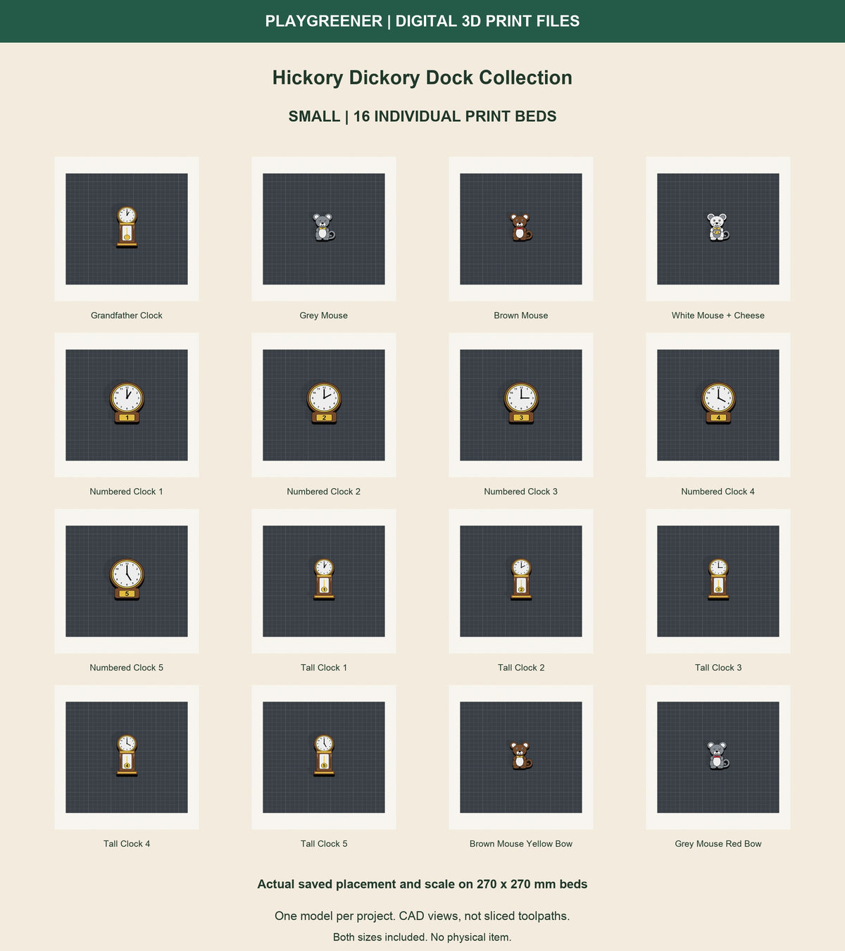 All16 Small Hickory Dickory Dock Collection designs on separate270x270mm print beds at actual saved scale and placement. Five mice65mm, six tall clocks97.5mm and five round counters97.5mm. CAD views, not sliced toolpaths.