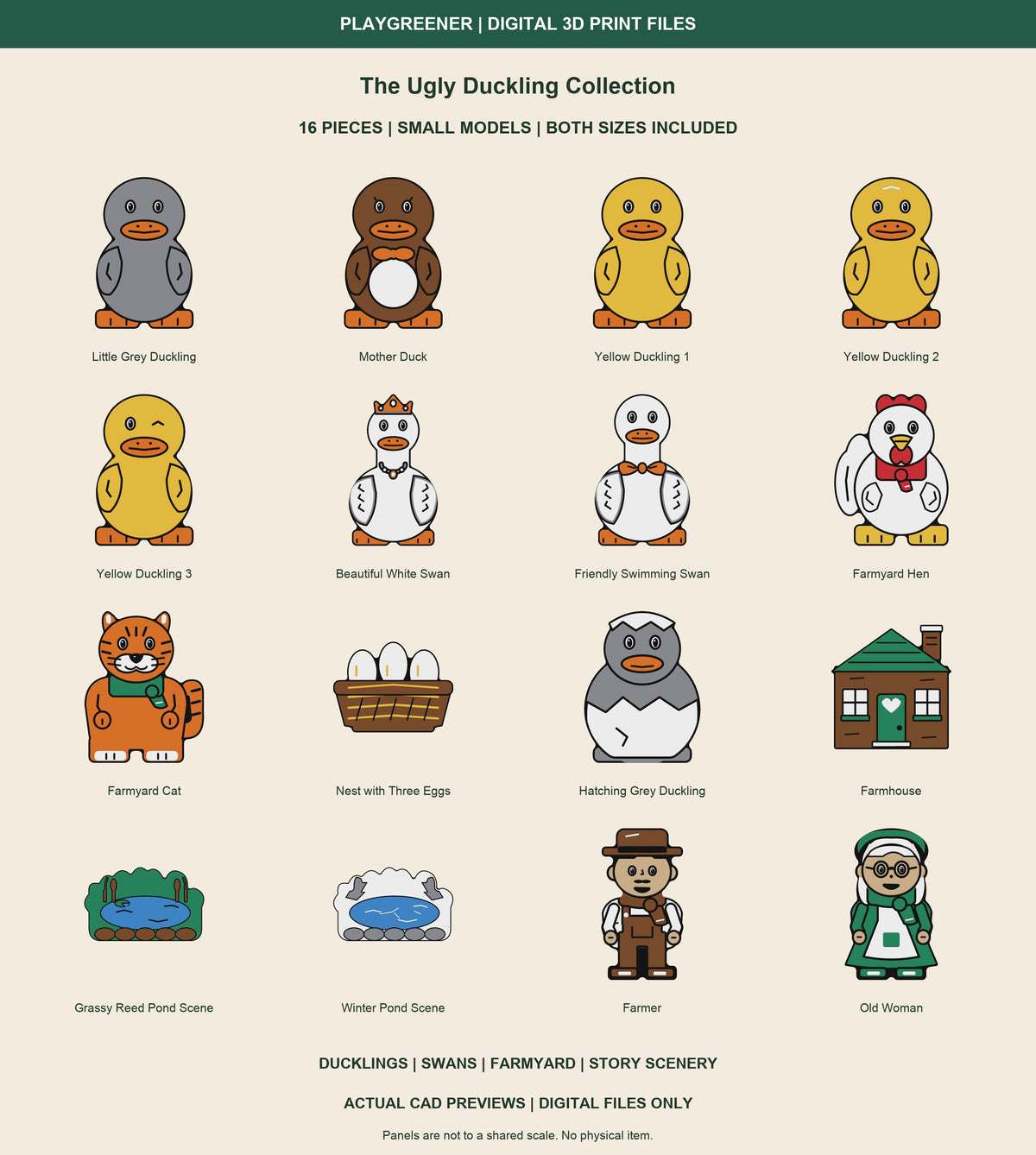 All 16 Small Ugly Duckling actual CAD models, including farmer and old woman with rounded shoes. Adults 65mm; four ducklings about43.33mm; house, ponds, nest and hatching egg97.5mm. Both sizes in separate downloads. No physical item.